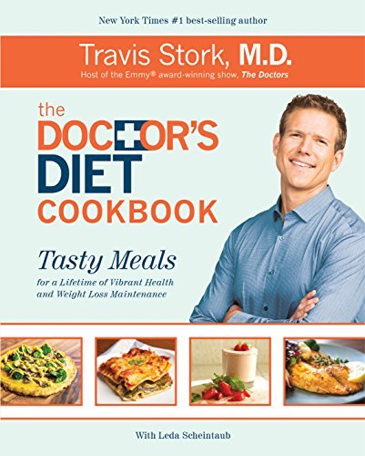 The Doctor's Diet Cookbook: Tasty Meals for a Lifetime of Vibrant Health and Weight Loss Maintenance by Dr. Travis Stork(2014-10-21)