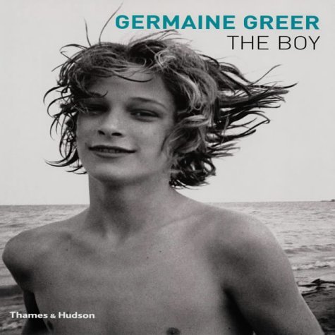 The Boy by Dr. Germaine Greer (2003-10-13)