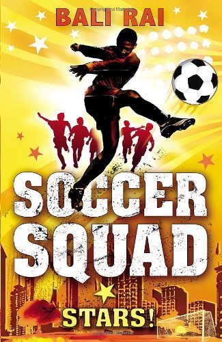 Soccer Squad: Stars! by Bali Rai (2009-01-01)