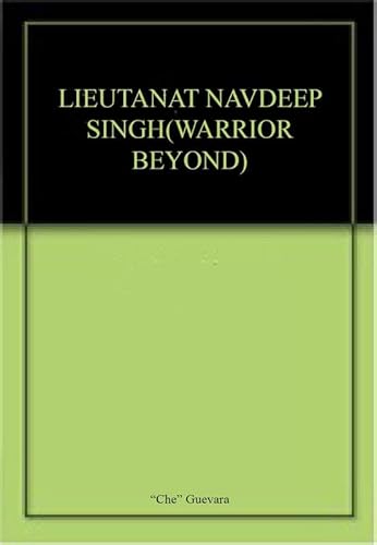 LIEUTANAT NAVDEEP SINGH(WARRIOR BEYOND)