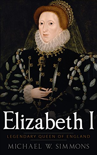 Elizabeth I: Legendary Queen Of England