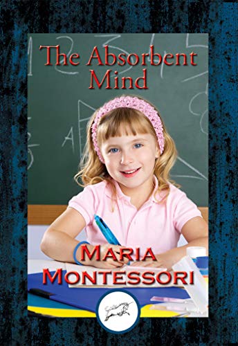 The Absorbent Mind: With Linked Table of Contents
