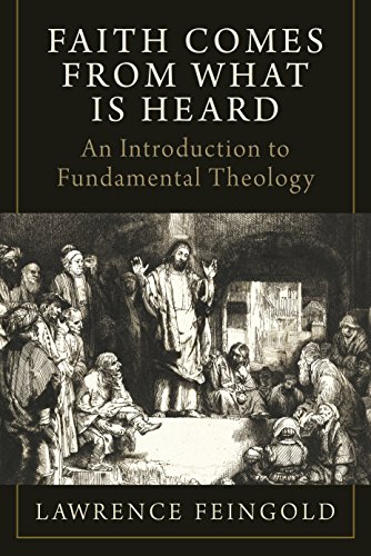 Faith Comes from What Is Heard: An Introduction to Fundamental Theology (English Edition)