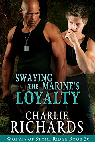 Swaying the Marine's Loyalty (Wolves of Stone Ridge Book 36)