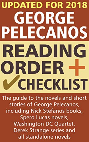 George Pelecanos Reading Guide and Checklist: The guide to the crime novels and short stories of George Pelecanos