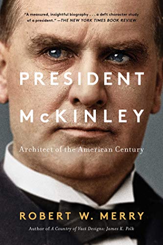 President McKinley: Architect of the American Century (English Edition)