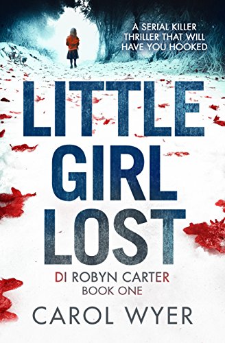 Little Girl Lost: A gripping thriller that will have you hooked (Detective Robyn Carter crime thriller series Book 1) (English Edition)