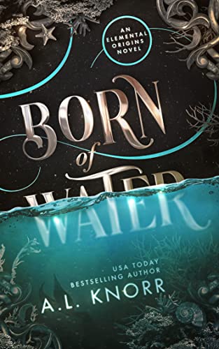 Born of Water: An Elemental Origins Novel (The Elemental Origins Series Book 1)