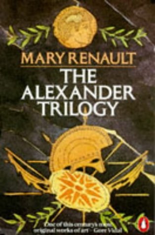 The Alexander Trilogy: Fire from Heaven, Persian Boy and Funeral Games by Mary Renault (1984-05-31)
