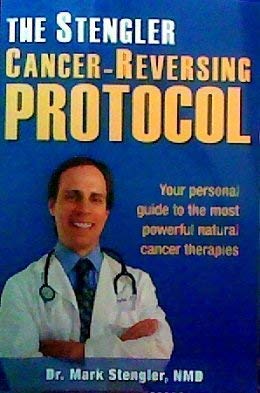 The Stengler Cancer-Reversing Protocol: Your Personal Guide to the Most Powerful Natural Cancer Therapies