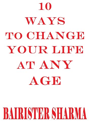10 WAYS TO CHANGE YOUR LIFE AT ANY AGE