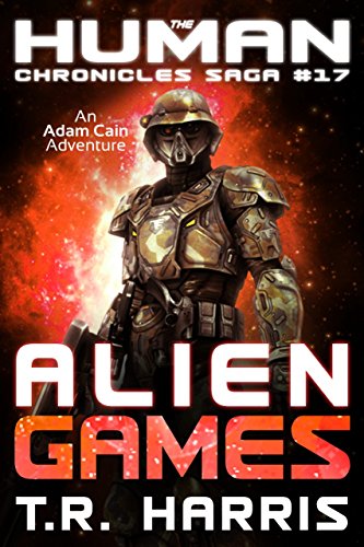 Alien Games: An Adam Cain Adventure (The Human Chronicles Saga Book 17) (English Edition)