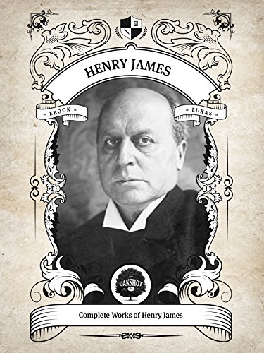 Oakshot Complete Works of Henry James (Illustrated / Inline Footnotes) (Classics Book 14)