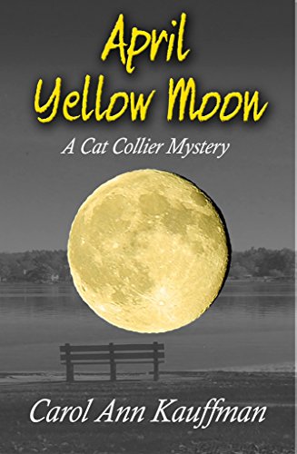 April Yellow Moon: A Cat Collier Mystery