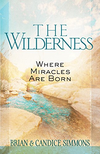 The Wilderness: Where Miracles Are Born (The Passion Translation (TPT))