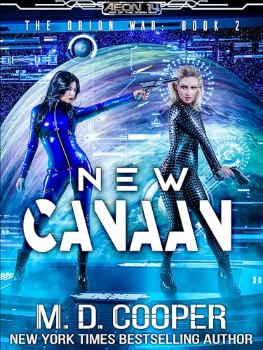 New Canaan: A Military Science Fiction Space Opera Epic (Aeon 14: The Orion War Book 2)