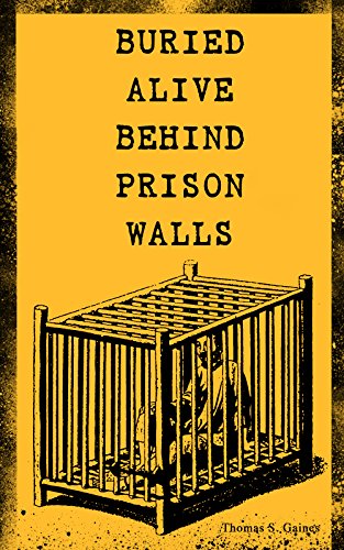 BURIED ALIVE BEHIND PRISON WALLS: The Inside Story of Jackson State Prison from the Eyes of a Former Slave Who Was Punished for Killing a White Man in ... (Black History Series) (English Edition)