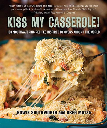 Kiss My Casserole!: 100 Mouthwatering Recipes Inspired by Ovens Around the World (English Edition)