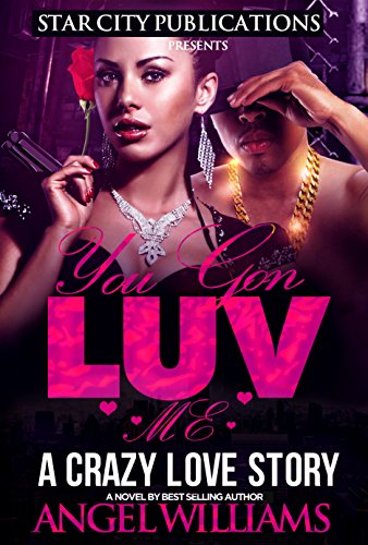 You Gon Luv Me: A Crazy Love Story (English Edition)
