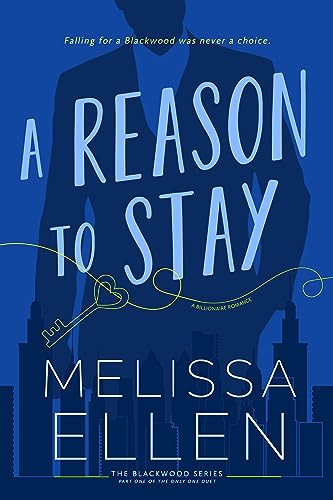 A Reason To Stay: A Billionaire Romance (Blackwood Series Book 1)