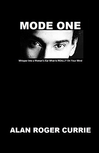 MODE ONE: Whisper Into a Woman's Ear What Is REALLY On Your Mind (English Edition)
