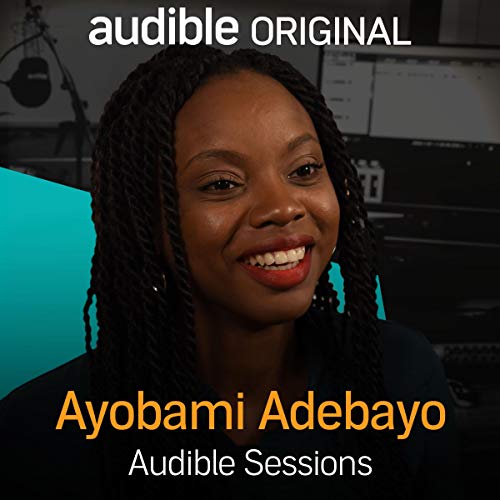 Ayobami Adebayo: Audible Sessions: FREE Exclusive Interview