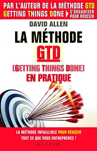 Méthode GTD (Gettings Things Done) en pratique: La méthode