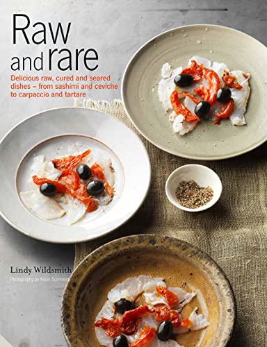 Raw and Rare: Delicious raw, lightly cured and seared dishes – from sashimi and ceviche to carpaccio and tartare (English Edition)