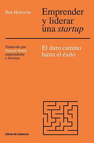 Emprender y liderar una startup: El duro camino has el éxito. The Hard Thing About Hard Things: El duro camino hasta el éxito (Temáticos Emprendedores) (Spanish Edition)
