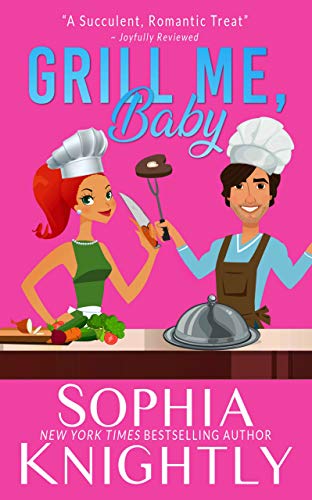 Grill Me, Baby: An Enemies to Lovers, Laugh Out Loud Romantic Comedy