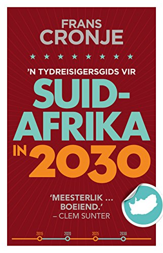 'n Tydreisigersgids vir Suid-Afrika in 2030 (Afrikaans Edition)