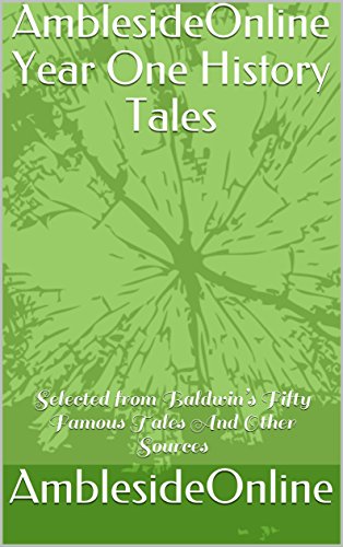 AmblesideOnline Year One History Tales (annotated): Selected from Baldwin’s Fifty Famous Tales And Other Sources (English Edition)
