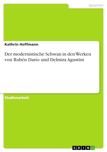 Der modernistische Schwan in den Werken von Rubén Darío und Delmira Agustini (German Edition)