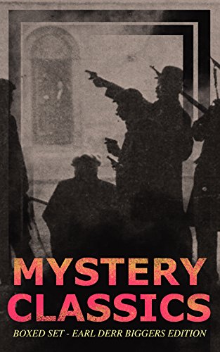 MYSTERY CLASSICS Boxed Set - Earl Derr Biggers Edition (Illustrated): Seven Keys to Baldpate, Inside the Lines, The Agony Column, Love Insurance & Fifty ... the Charlie Chan Series) (English Edition)