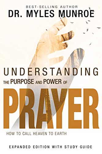 Understanding the Purpose and Power of Prayer: How to Call Heaven to Earth (English Edition)