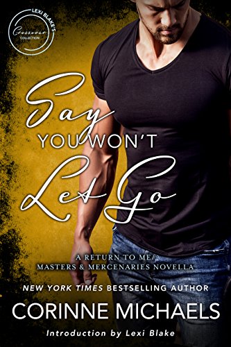 Say You Won't Let Go: A Return to Me/Masters and Mercenaries Novella (Lexi Blake Crossover Collection Book 4)