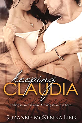 Keeping Claudia: An Opposites Attract Small Town Love Story (Save Me Book 2)