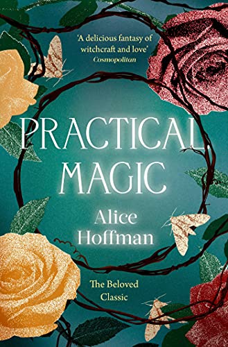Practical Magic: The Beloved Novel of Love, Friendship, Sisterhood and Magic (The Practical Magic Series Book 3)