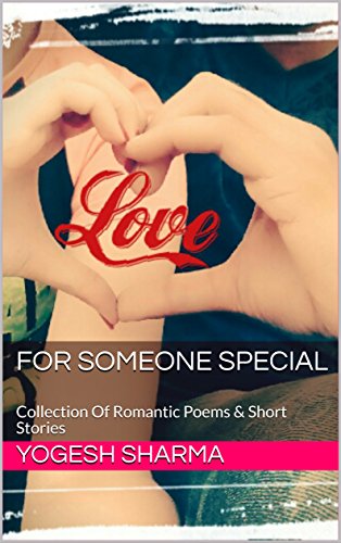 For Someone Special: Collection Of Romantic Poems & Short Stories