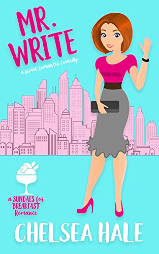 Mr. Write: A Sweet Small-Town Romantic Comedy (A Sundaes for Breakfast Romance Book 1)