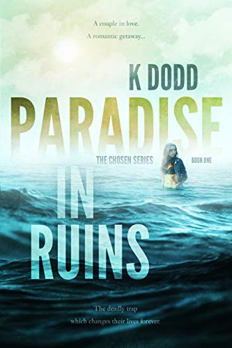 PARADISE IN RUINS: A ROMANTIC SUSPENSE NOVEL (THE CHOSEN SERIES Book 1)