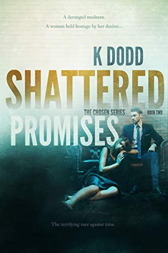 SHATTERED PROMISES: A ROMANTIC SUSPENSE NOVEL (THE CHOSEN SERIES Book 2) (English Edition)