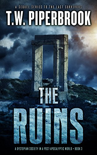 The Ruins Book 3: A Dystopian Society in a Post-Apocalyptic World (The Ruins Series)