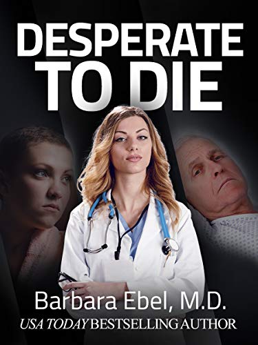 Desperate to Die: A Medical Thriller (Dr. Annabel Tilson Novels Book 3)