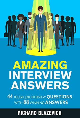 Amazing Interview Answers: 44 Tough Job Interview Questions with 88 Winning Answers (Start-to-Finish Job Search Series)