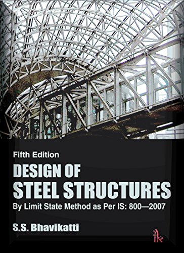 Design of Steel Structures: By Limit State Method as Per IS: 8002007, 5/e