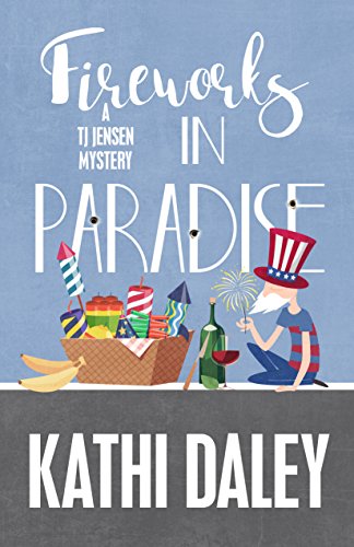 Fireworks in Paradise (A Tj Jensen Mystery Book 8)