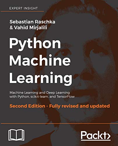 Python Machine Learning - Second Edition: Machine Learning and Deep Learning with Python, scikit-learn, and TensorFlow