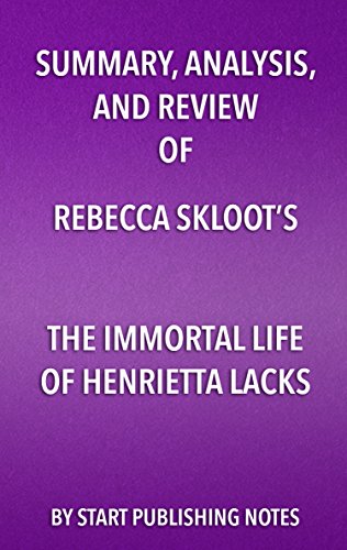 Summary, Analysis, and Review of Rebecca Skloot’s The Immortal Life of Henrietta Lacks