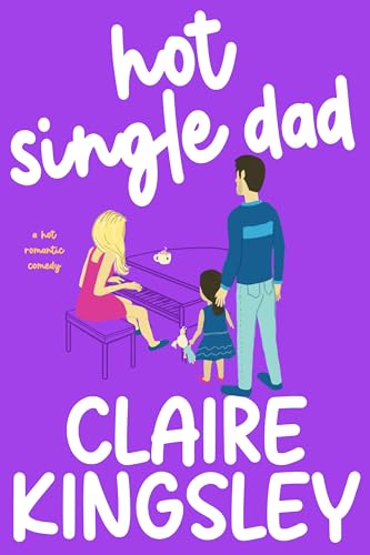 Hot Single Dad: A Hot Romantic Comedy (Book Boyfriends 3)